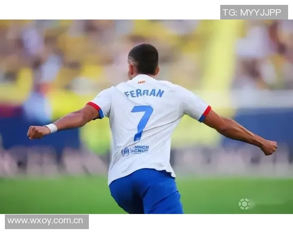 费兰托雷斯状态回暖重拾自信德科期待续约巴萨助力未来